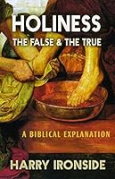 Holiness: The False & the True, A Biblical Explanation 1942423411 Book Cover