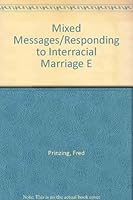 Mixed Messages/Responding to Interracial Marriage E 0802452450 Book Cover