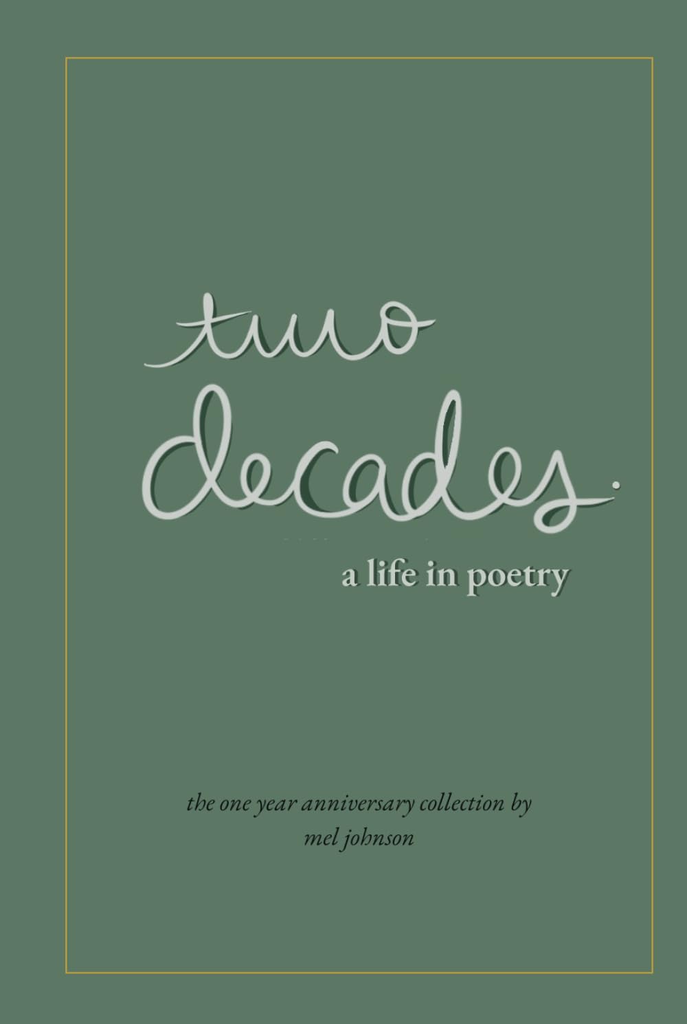 two decades: a life in poetry (one year edition)