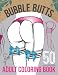 50 Bubble Butts: An Adult Coloring Book for Men - Pinup Girls Risqué Voluptuous Female Figures to Color & Sketch