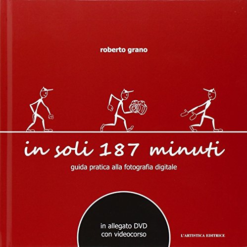 In soli 187 minuti. Guida pratica alla fotografia digitale. Con DVD