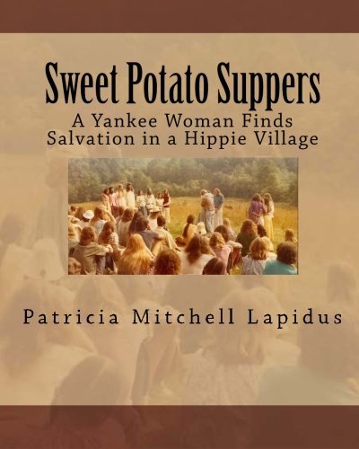 Sweet Potato Suppers: A Yankee Woman Finds Salvation in a Hippie Village by Patricia Mitchell Lapidus (2011-07-26)