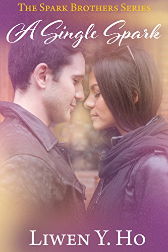 A Single Spark: A Christian Contemporary Romance (The Spark Brothers Book 1) by [Liwen Y. Ho]