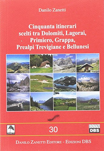 Cinquanta itinerari scelti tra Dolomiti, Lagorai, Primiero