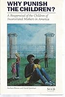 Why punish the children?: A reapraisal of the children of incarcerated mothers in America B0034ZO2FC Book Cover