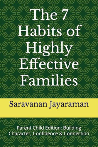 The 7 Habits of Highly Effective Families :Parent Child Edition: Building Character, Confidence & Connection