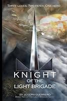 Knight of the Light Brigade: Book Two of the Light Brigade Saga 1537696009 Book Cover