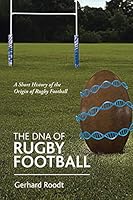 The DNA of Rugby Football: A Short History of the Origin of Rugby Football 1482808277 Book Cover