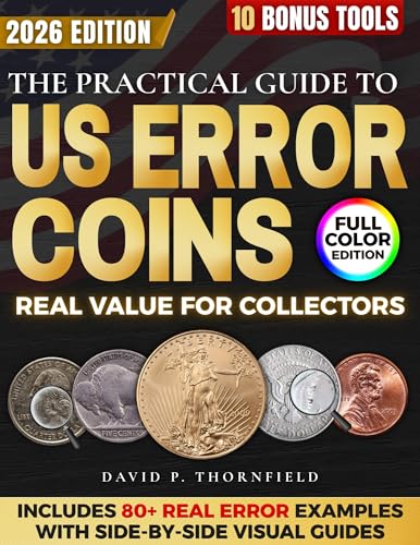 The Practical Guide to US Error Coins: The Step-by-Step Real Collector Visual Techniques to Detect High-Value Mint Errors, Spot the Real Gems, Avoid Fakes, and Sell Like a Pro—Without Years of Trial