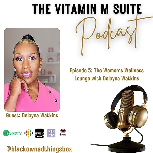 Episode 5: Women's Wellness Lounge with Delayna Watkins