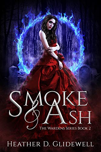 Smoke & Ash (Wardens Series Book 2) by [Heather D. Glidewell]
