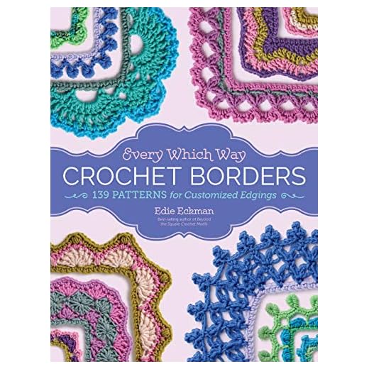 Every Which Way Crochet Borders: 139 Patterns for Customized Edgings