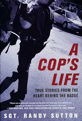 A Cop's Life: True Stories from the Heart Behind the Badge