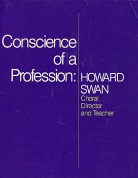 Paperback Conscience of a Profession: Howard Swan, Choral Director and Teacher Book