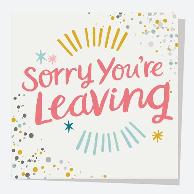Typography Splash - Sorry you're leaving. Luxury Foil Greetings Card. Shiny, Modern, Contemporary, Cute, Gender Neutral, Bright Colours. Envelope Included. (3934)