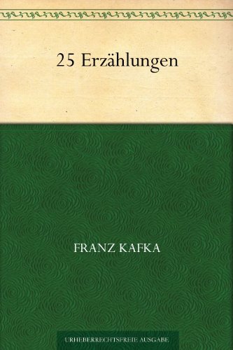 Amazon Com 25 Erzahlungen German Edition Ebook Kafka Franz Kindle Store
