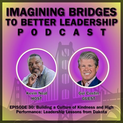 Gui Costin: Building a Culture of Kindness and High Performance: Leadership Lessons from Dakota cover art