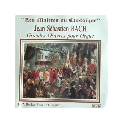 LES MAITRES DU CLASSIQUE- GRANDES OEUVRES POUR ORGUE