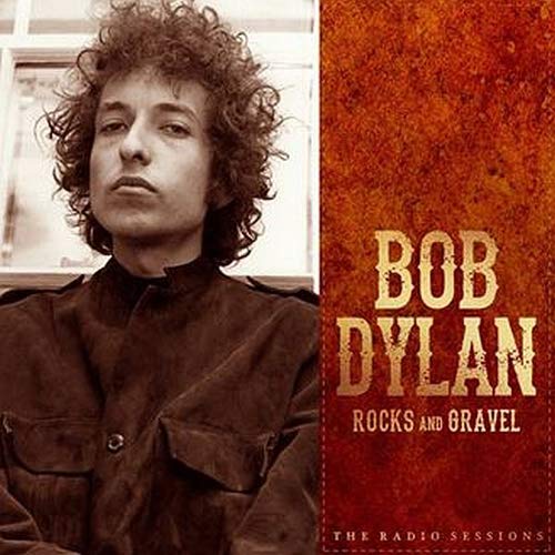 Album Art for Rocks and Gravel The Radio Sessions by Bob Dylan