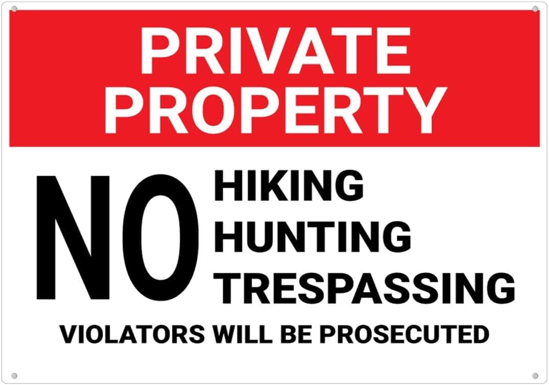 Private Property No Hiking Hunting Trespassing Rust Free Aluminum Sign - UV Printed, Weatherproof Decor with Pre-Drilled Holes - 12x16 Inch​
