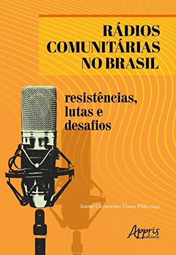 Rádios comunitárias no brasil: resistências, lutas e desafios: