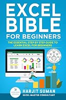 Excel Bible for Beginners: The Essential Step by Step Guide to Learn Excel for Beginners B088JS6YVS Book Cover