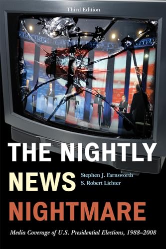 The Nightly News Nightmare: Media Coverage of U.S. Presidential Elections, 1988-2008