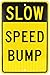NMC TM157K Traffic Sign, Legend "SLOW - SPEED BUMP", 12" Length x 18" Height, High Intensity Prismatic Reflective Aluminum 0.080, Black On Yellow