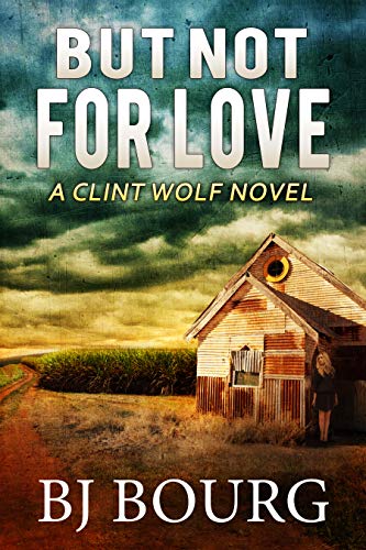 But Not For Love: A Clint Wolf Novel (Clint Wolf Mystery Series Book 9)