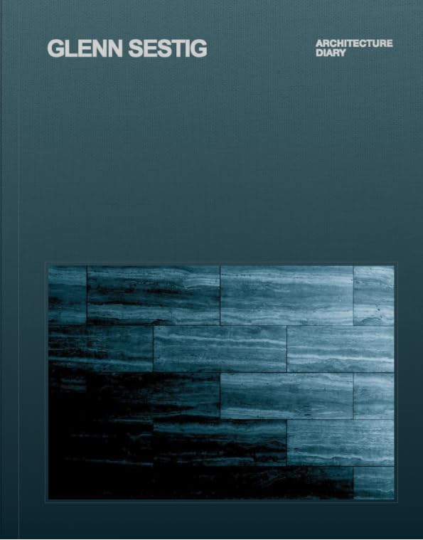 Glenn Sestig Architecture Diary monographie design intérieur contemporain album photo
