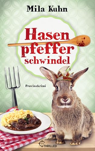 Hasenpfefferschwindel: Provinzkrimi (Mombert ermittelt im Rheinland 3)