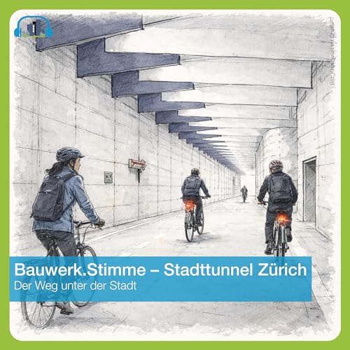 #67 Bauwerk.Stimme &ndash; Stadttunnel Z&uuml;rich