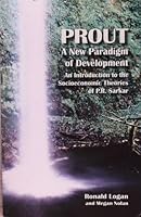 Prout. A New Paradigm of Development. An Introduction to the Socioeconmic Theories of P.R. Sarkar 1892345048 Book Cover