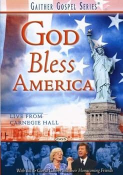 Bill and Gloria Gaither and Their Homecoming Friends: God Bless America