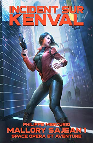 Télécharger INCIDENT SUR KENVAL: Space Opera & Aventure - MALLORY SAJEAN 1 livre En ligne