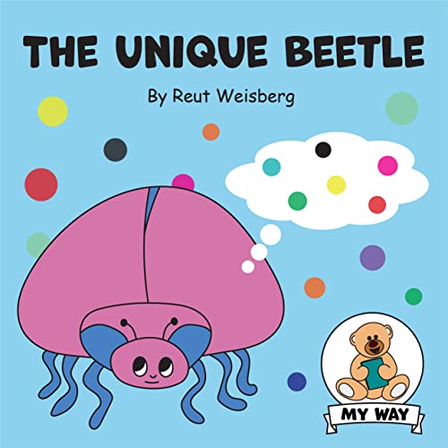 The Unique Beetle An empowering selfesteem book for kids (“My Way