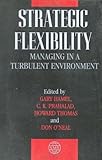  Strategic Flexibility Managing in a Turbulent Environment [Paperback] [Jan 01, 2017] Gary Hamel