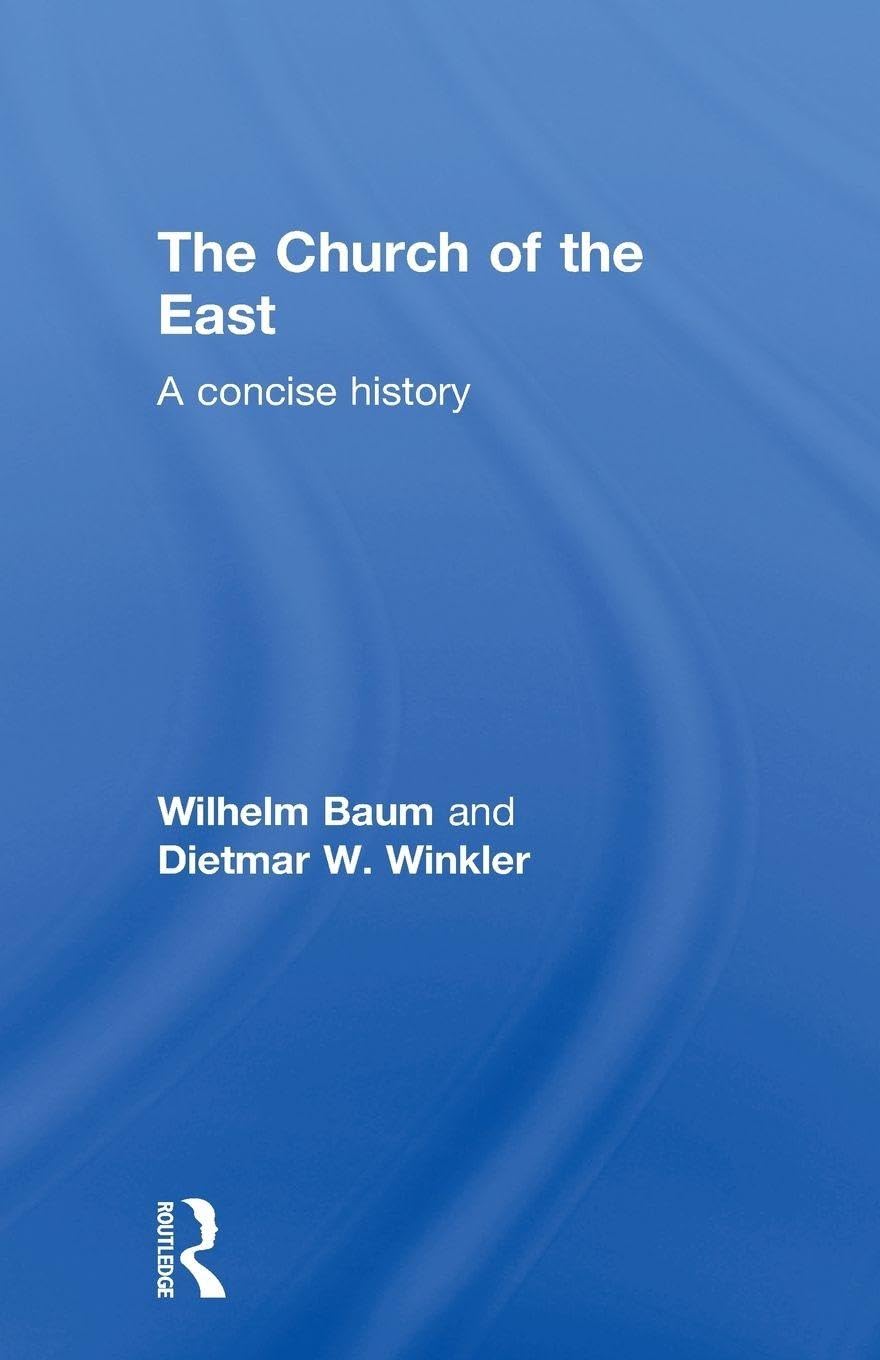 The Church of the East: A Concise History (Central Asian Studies)