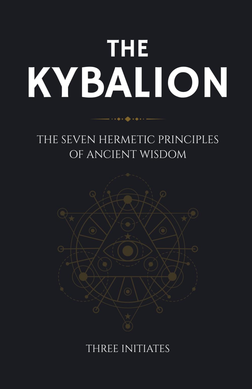 The Kybalion: The Seven Hermetic Principles of Ancient Wisdom