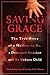 Saving Grace: The True Story of a Mother-to-be, a Deranged Attacker, and an Unborn Child