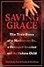 Saving Grace: The True Story of a Mother-to-be, a Deranged Attacker, and an Unborn Child