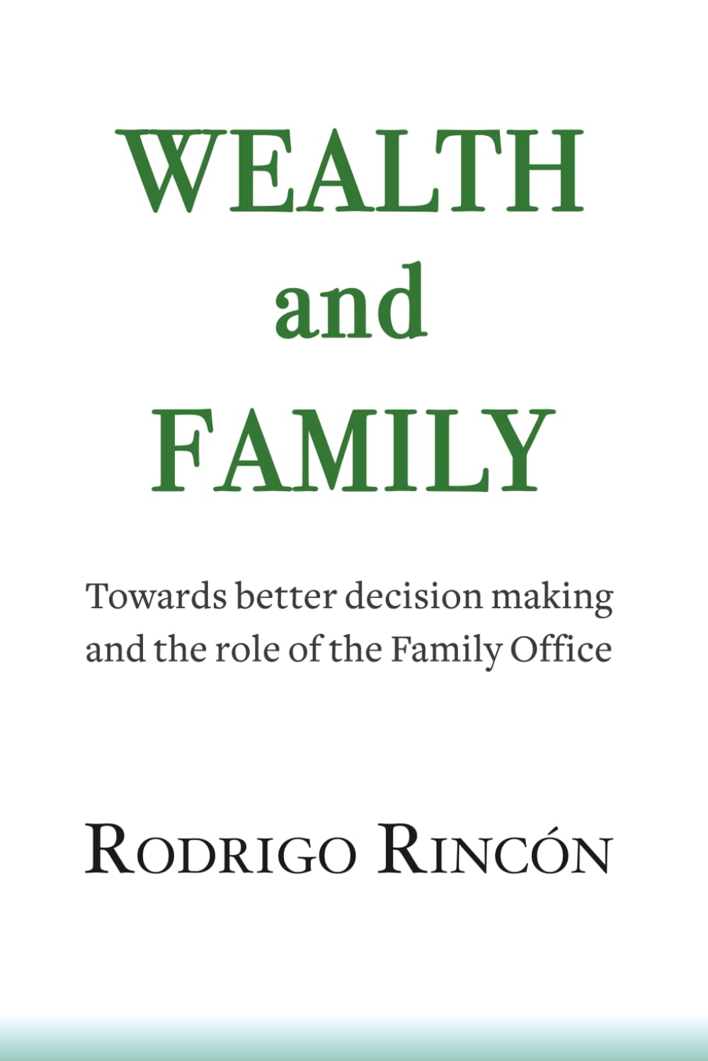 WEALTH AND FAMILY: Towards better decision making and the role of the Family Office
