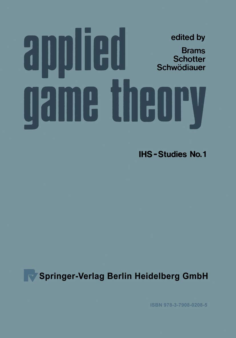 Buy Applied Game Theory: Proceedings of a Conference at the Institute for Advanced Studies, Vienna, June 13–16, 1978 (Ihs-Studies) — BookShops.in