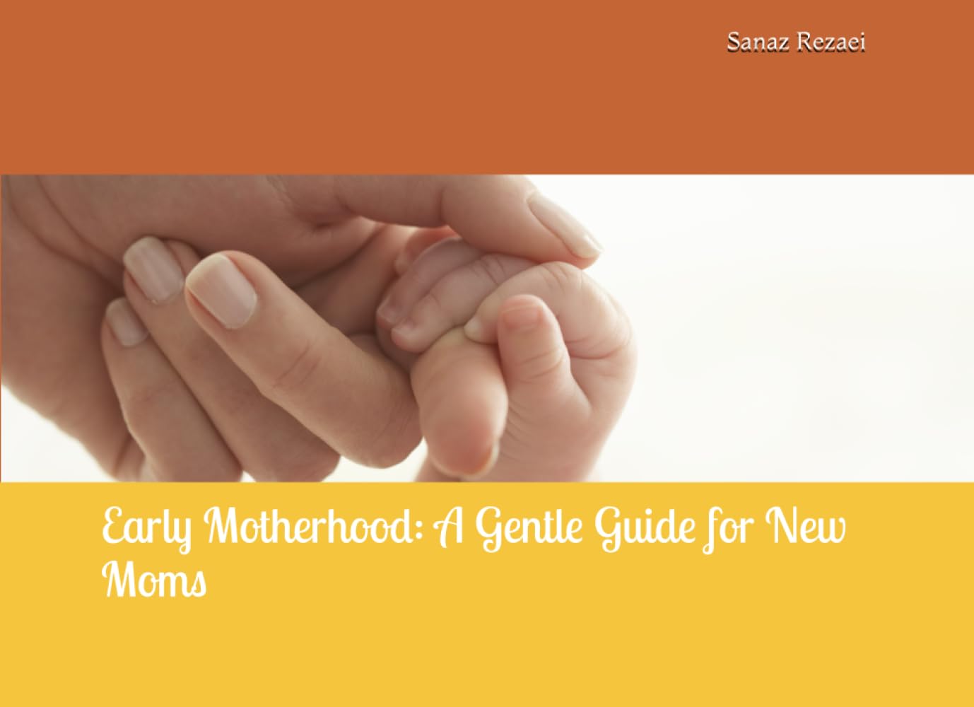 Early Motherhood: A Gentle Guide for New Moms