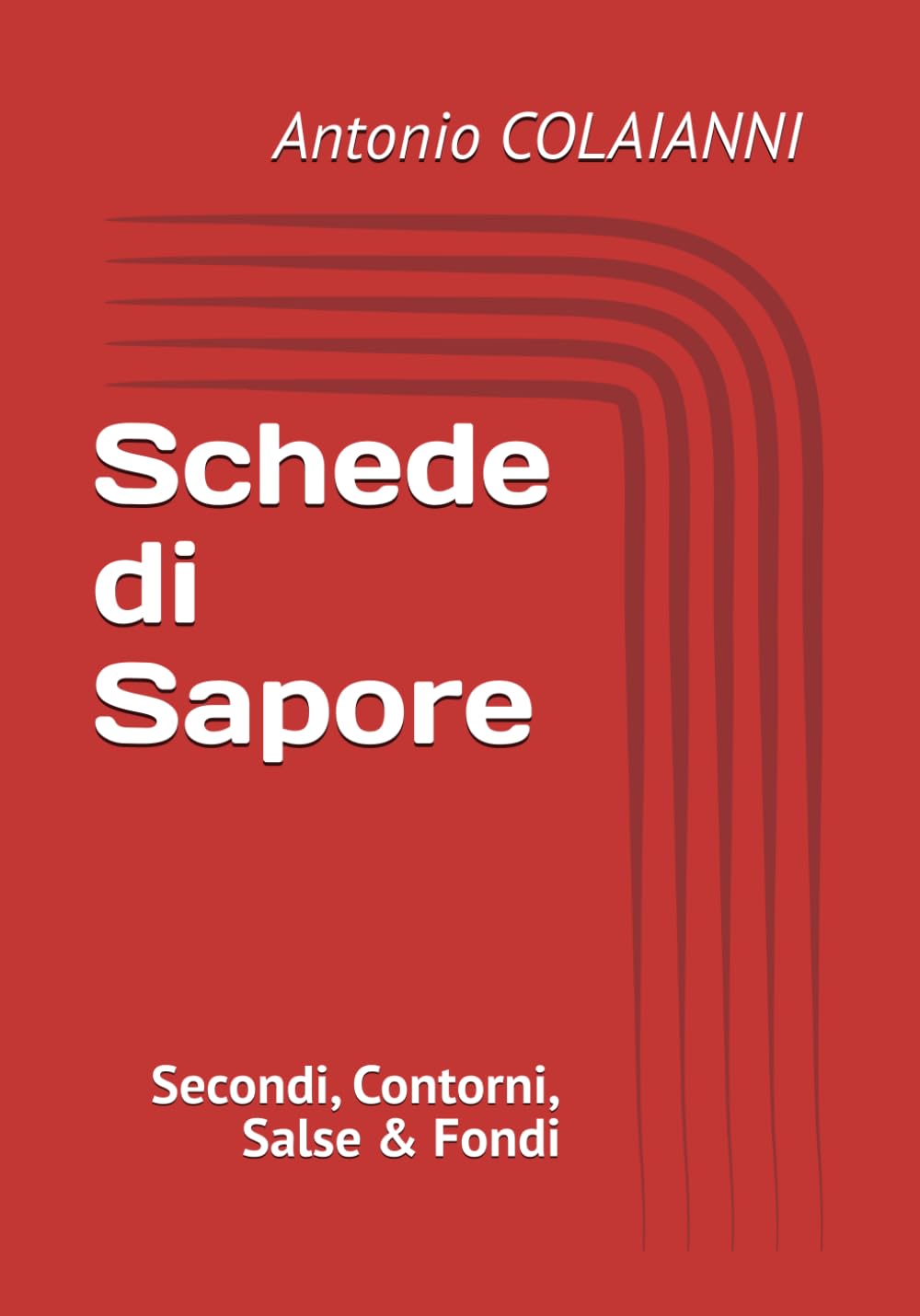 Schede di Sapore: Secondi, Contorni, Salse & Fondi