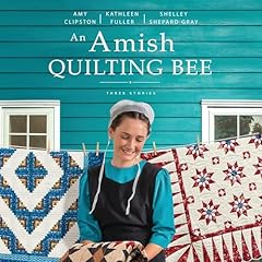 An Amish Quilting Bee Audiobook By Amy Clipston, Kathleen Fuller, Shelley Shepard Gray cover art