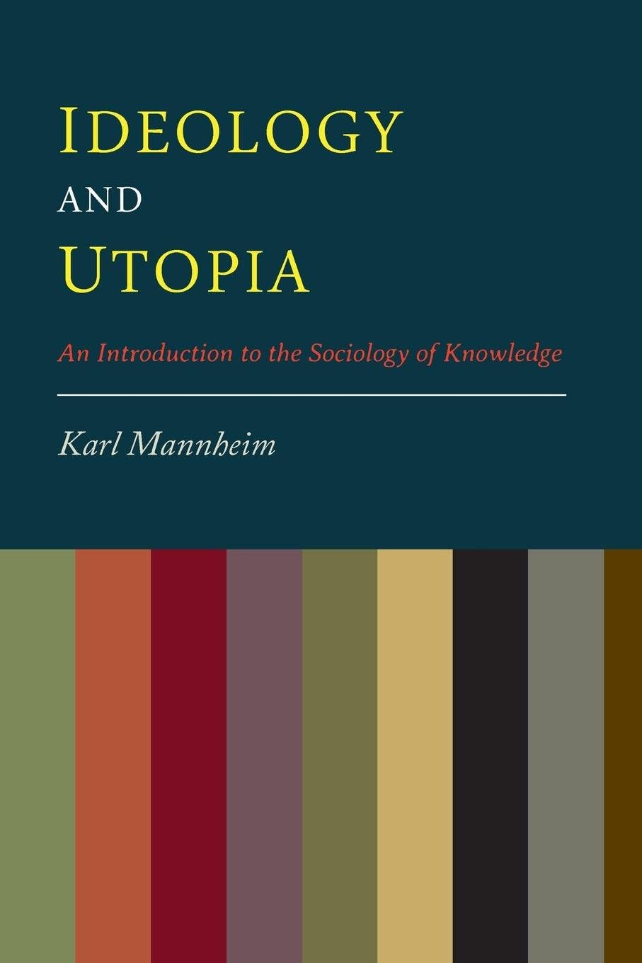Karl MannheimIdeology And Utopia: An Introduction to the Sociology of Knowledge