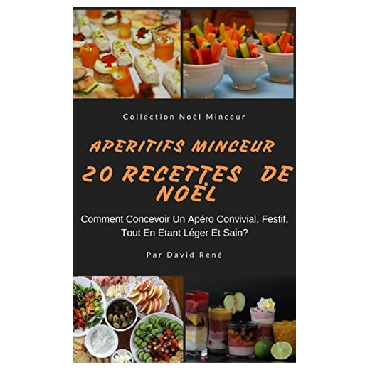 Apéritif minceur - 20 Recettes de Noël: Comment Concevoir Un Apéro Convivial, Festif Tout En Ėtant Léger Et Sain? (Collection minceur t. 1)