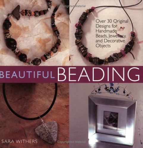 Image of Beautiful Beading: Over 30 Original Designs for Handmade Beads, Jewelry, and Decorative Objects