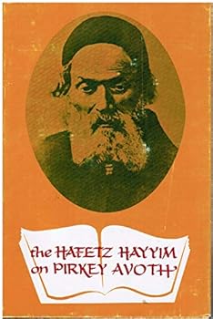Hardcover The H?afetz H?ayyim on Pirkey Avoth: Thoughts, interpretations, explanations on the Ethics of the Fathers Book